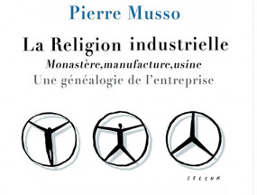 Pierre Musso : La Religion industrielle