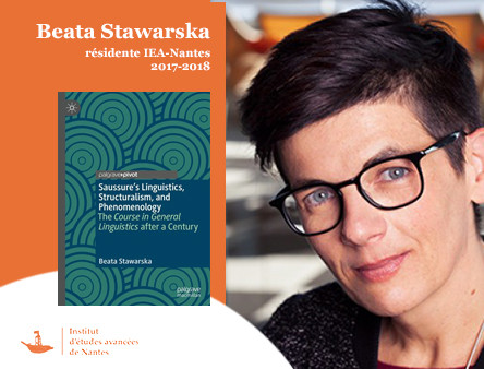 Saussure’s Linguistics, Structuralism, and Phenomenology
The Course in General Linguistics after a Century
dernier ouvrage de Beata Stawarska, résidente IEA-Nantes 2017-2018.
