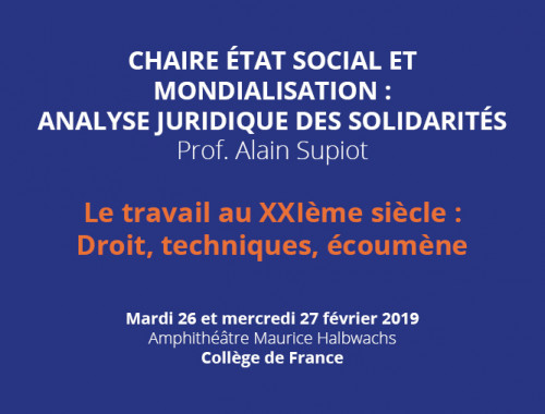 Le travail au XXIe siècle : droit, techniques, écoumène -
Mardi 26 et mercredi 27 février 2019 au Collège de France
